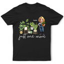 Gardening,Gift For Women,Happy,Gift For Yourself - Just One More Plants - Personalized T Shirt