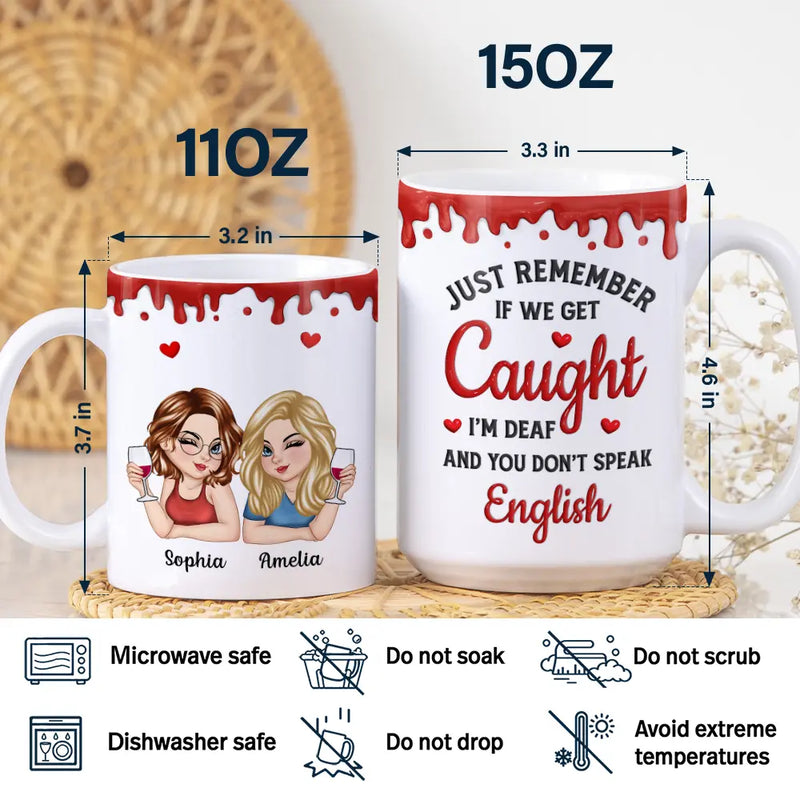 Gift For Bestie, Funny - Just Remember If We Get Caught Funny 3D Bestie - Personalized White Edge-to-Edge Mug