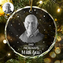Family - Christmas Memorial Custom Photo Grayscale I'm Always With You - Personalized Circle Glass Ornament