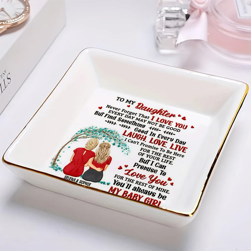 Mom - Daughters (Adult), Gift For Daughter - My Daughter Never Forget That I Love You Forever - Personalized Ring Dish