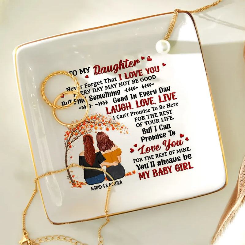 Mom - Daughters (Adult), Gift For Daughter - My Daughter Never Forget That I Love You Forever - Personalized Ring Dish