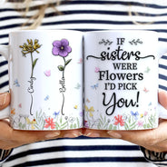 Gift For Sisters, Gift For Sibling - Birth Flower Sisters From The Same Garden - 3D Embossed Effect Printed Mug, Personalized White Edge-to-Edge Mug
