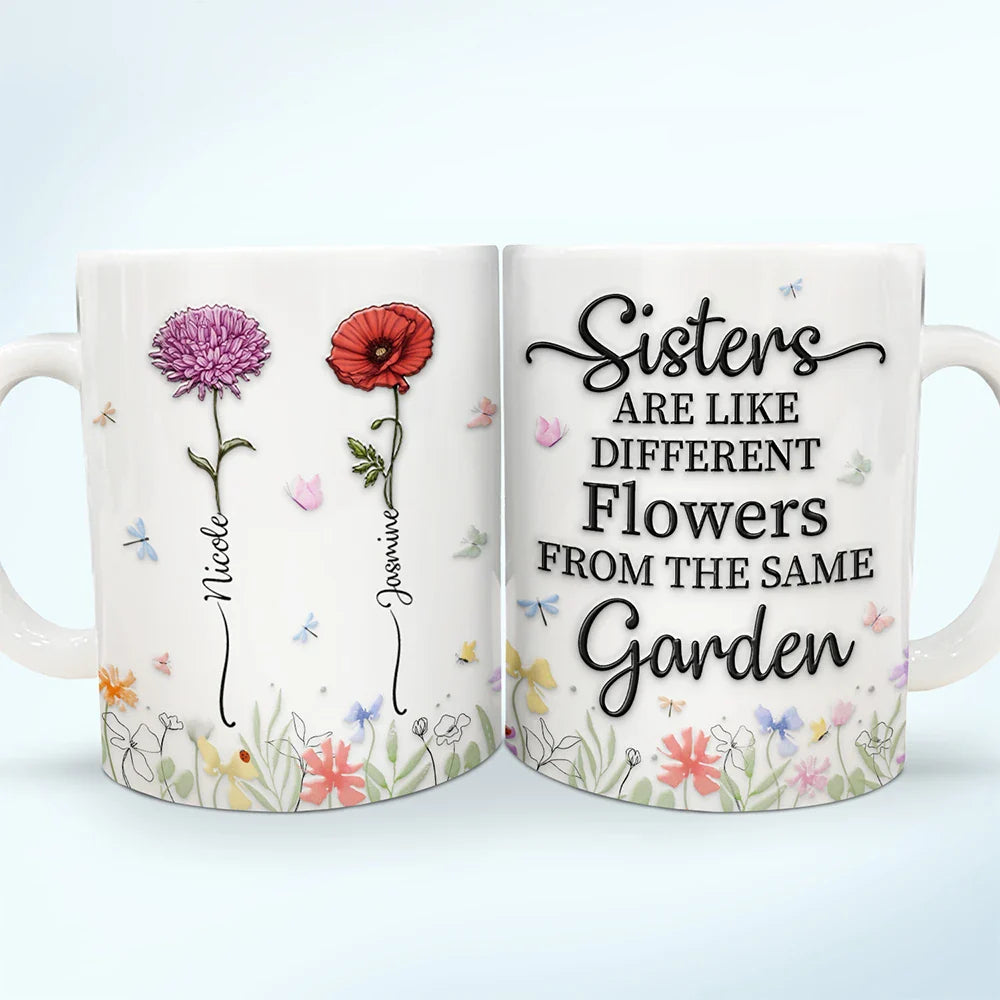 Birth Flower Sisters From The Same Garden - 3D Embossed Effect Printed Mug, Personalized White Edge-to-Edge Mug