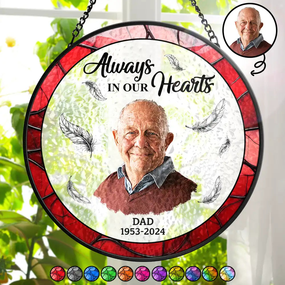 Custom Photo Memorial Always In Our Hearts - Personalized Stained Glass Window Hanging Suncatcher