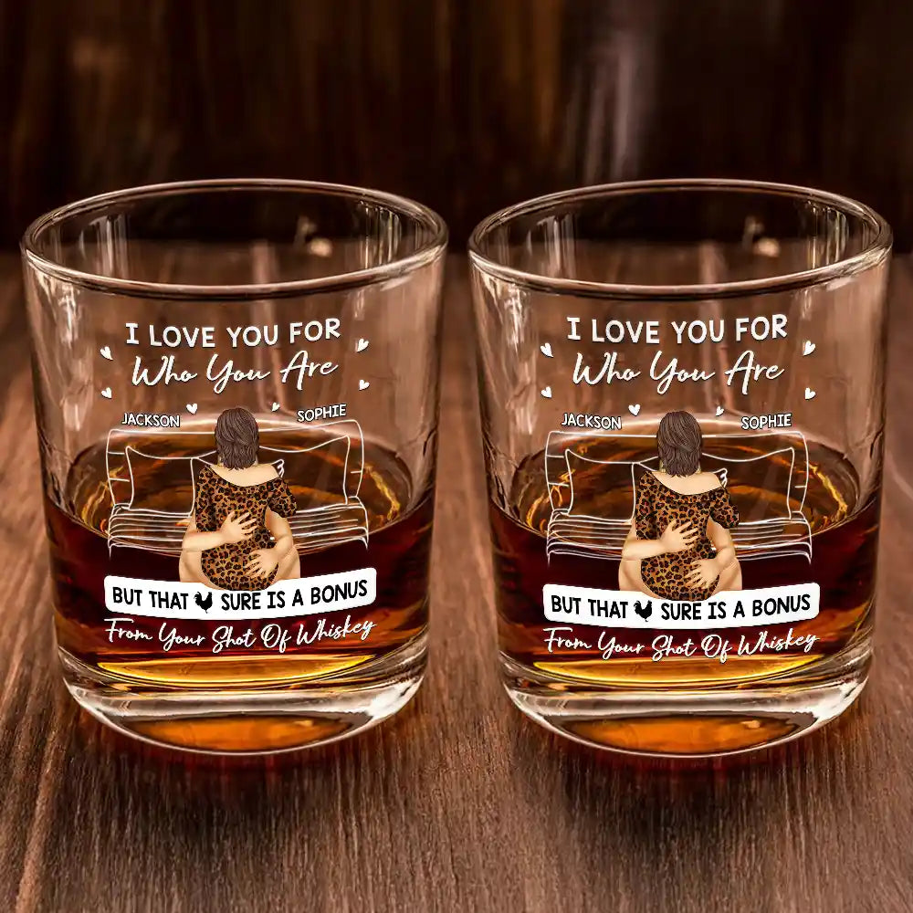 Gift For Couples, Gift For Husband, Gift For Boyfriend - I Love You For Who You Are - Personalized Whiskey Glass
