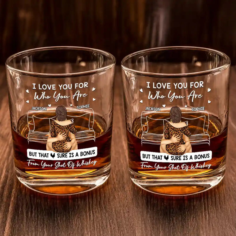 Gift For Couples, Gift For Husband, Gift For Boyfriend - I Love You For Who You Are - Personalized Whiskey Glass
