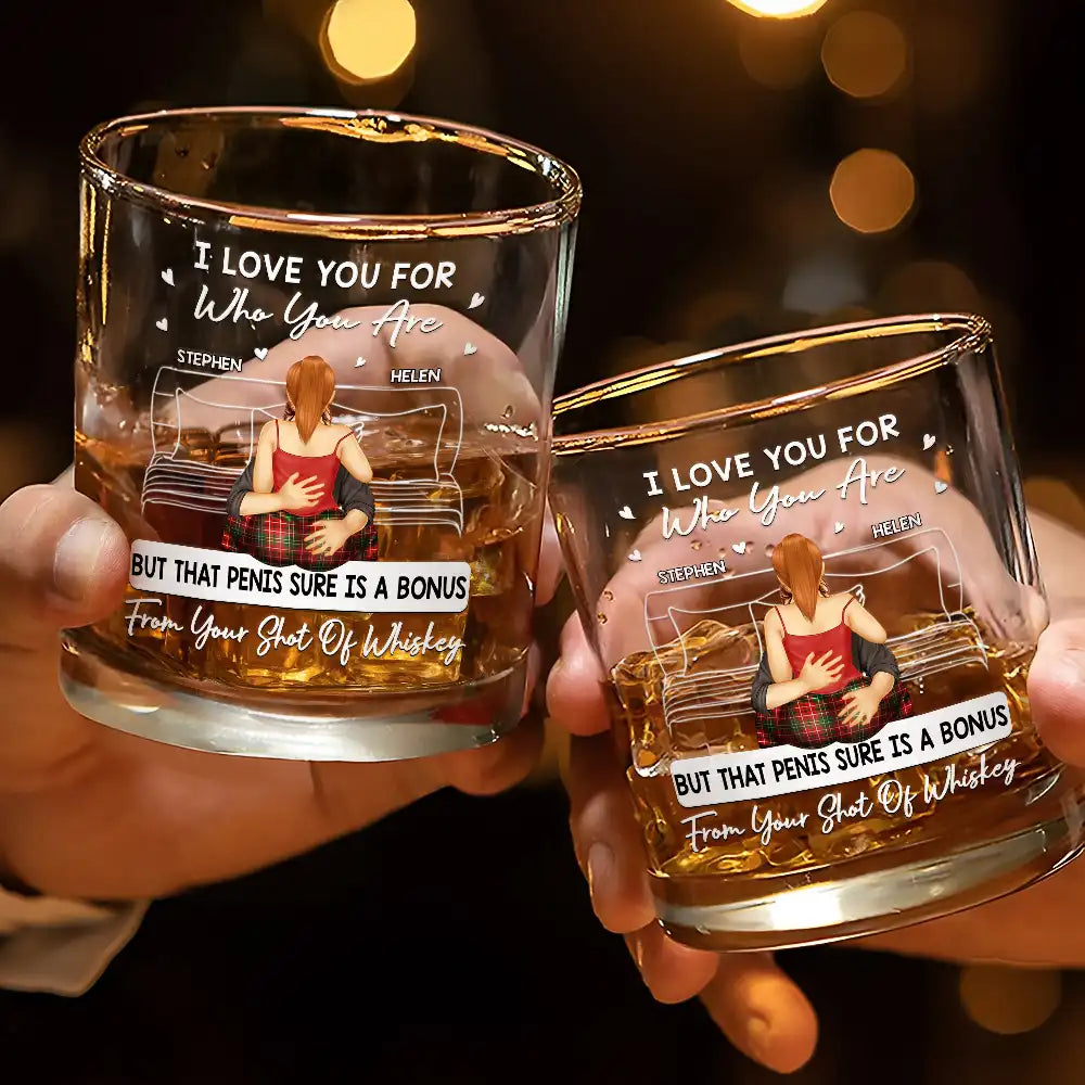 Gift For Couples, Gift For Husband, Gift For Boyfriend - I Love You For Who You Are - Personalized Whiskey Glass
