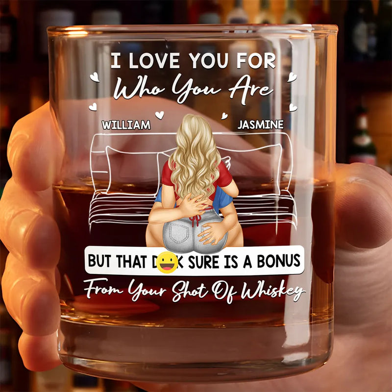 Gift For Couples, Gift For Husband, Gift For Boyfriend - I Love You For Who You Are - Personalized Whiskey Glass
