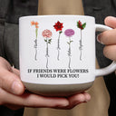 Old Best friends, Gift For Bestie - Birth Flower Grow An Old Friend Bestie - Personalized Pottery Mug