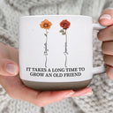 Old Best friends, Gift For Bestie - Birth Flower Grow An Old Friend Bestie - Personalized Pottery Mug