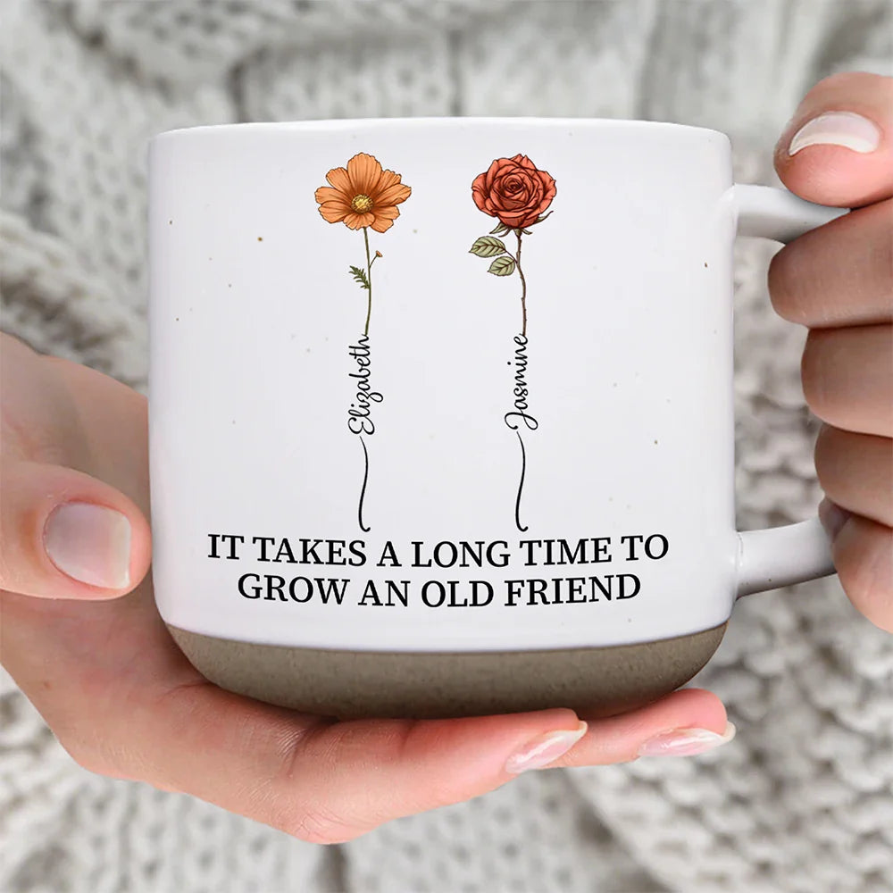 Old Best friends, Gift For Bestie - Birth Flower Grow An Old Friend Bestie - Personalized Pottery Mug
