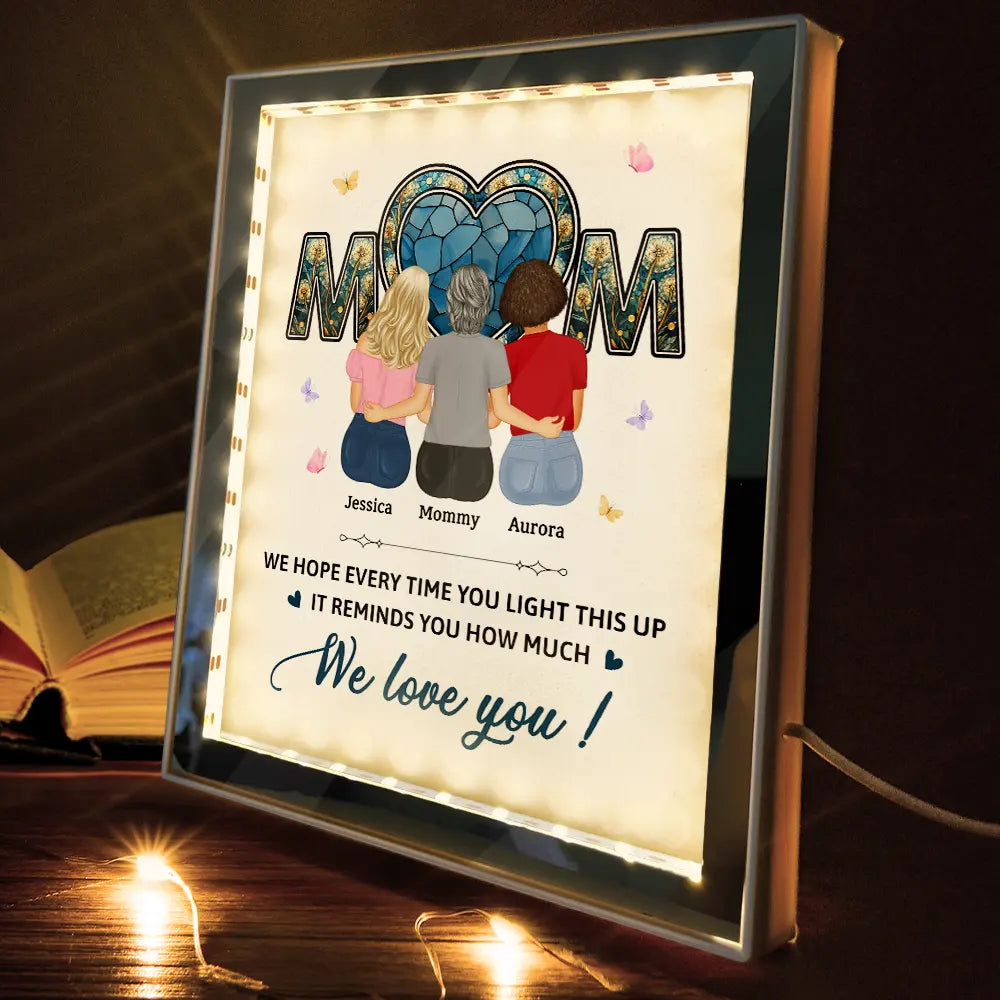 Gift For Mother,Mom - Daughters (Adult),Happy - Mom We Hope Every Time You Light This Up - Personalized LED Mirror Frame Lamp