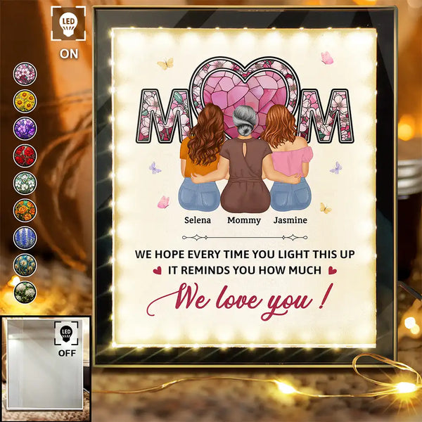 Gift For Mother,Mom - Daughters (Adult),Happy - Mom We Hope Every Time You Light This Up - Personalized LED Mirror Frame Lamp