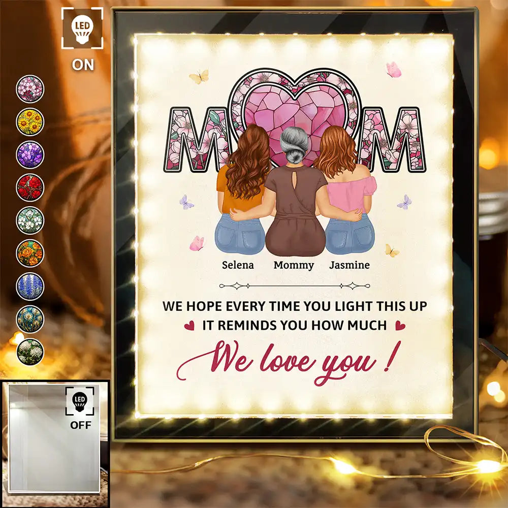 Gift For Mother,Mom - Daughters (Adult),Happy - Mom We Hope Every Time You Light This Up - Personalized LED Mirror Frame Lamp