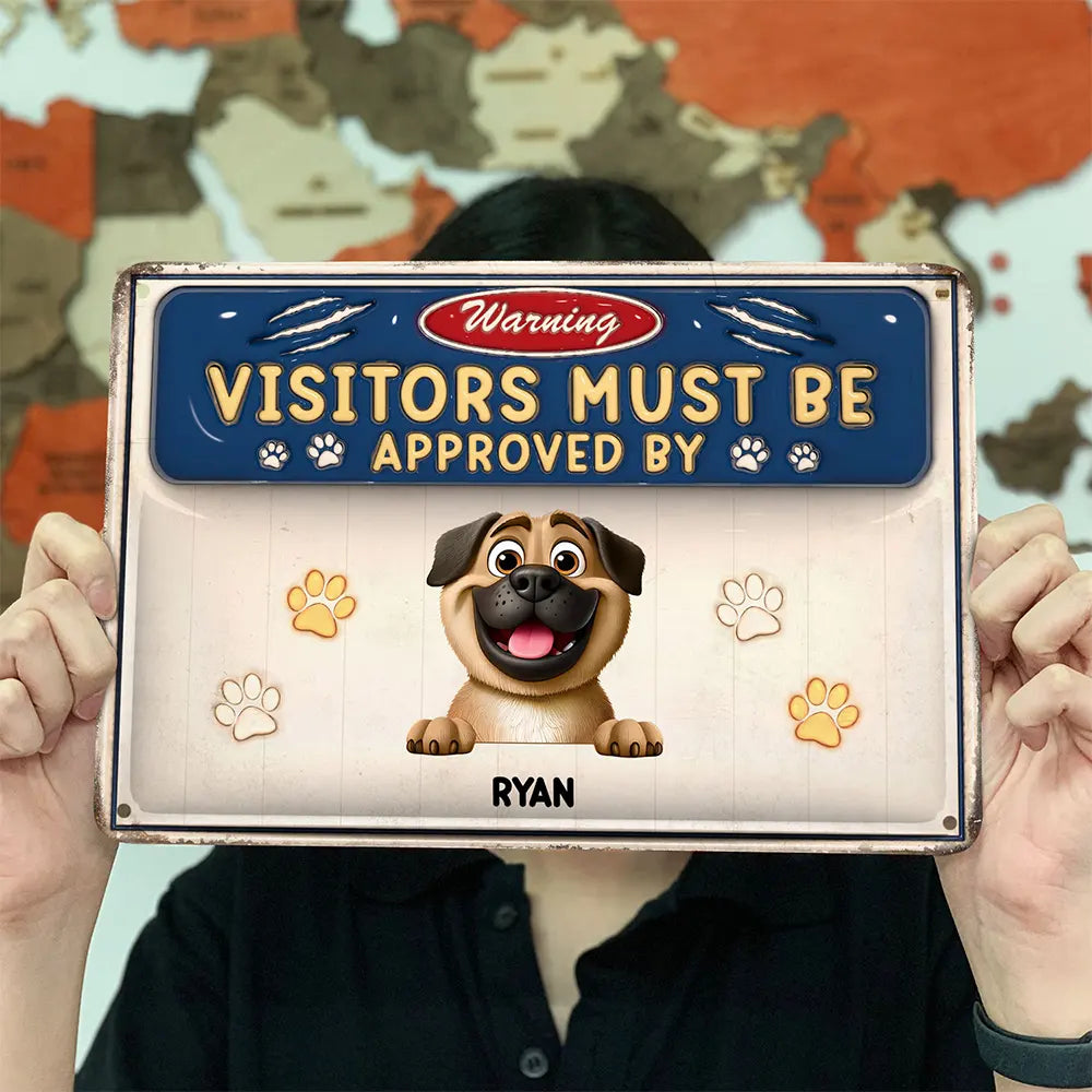 Dog Lovers,Pet Lovers,Family - 3D Effect Warning Visitors Must Be Approved - Personalized Classic Metal Signs