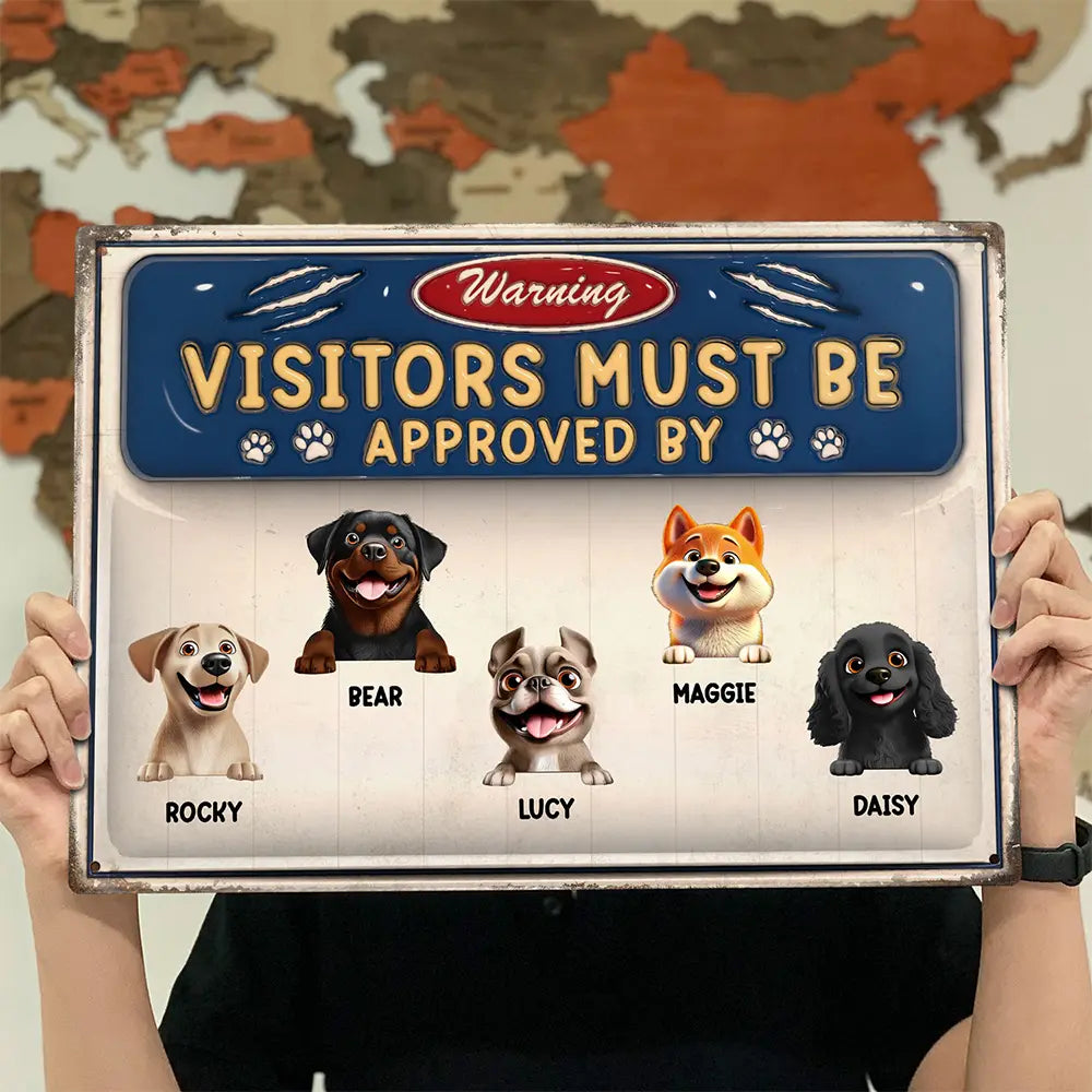 Dog Lovers,Pet Lovers,Family - 3D Effect Warning Visitors Must Be Approved - Personalized Classic Metal Signs