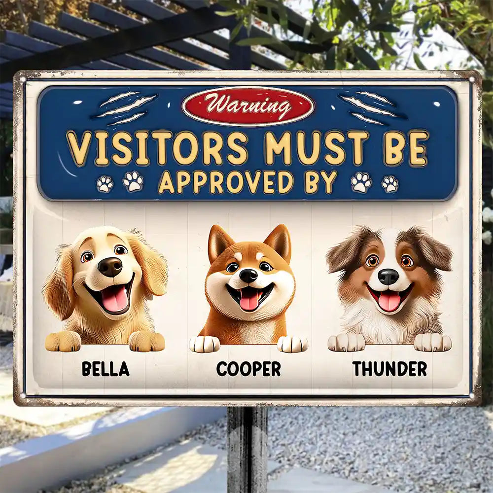 Dog Lovers,Pet Lovers,Family - 3D Effect Warning Visitors Must Be Approved - Personalized Classic Metal Signs