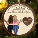 Christmas,Gift For Bestie,Old Best friends - A Friend Is God's Way Of Making Sure We Never Walk Alone - Personalized 2-Layered Wooden Ornament