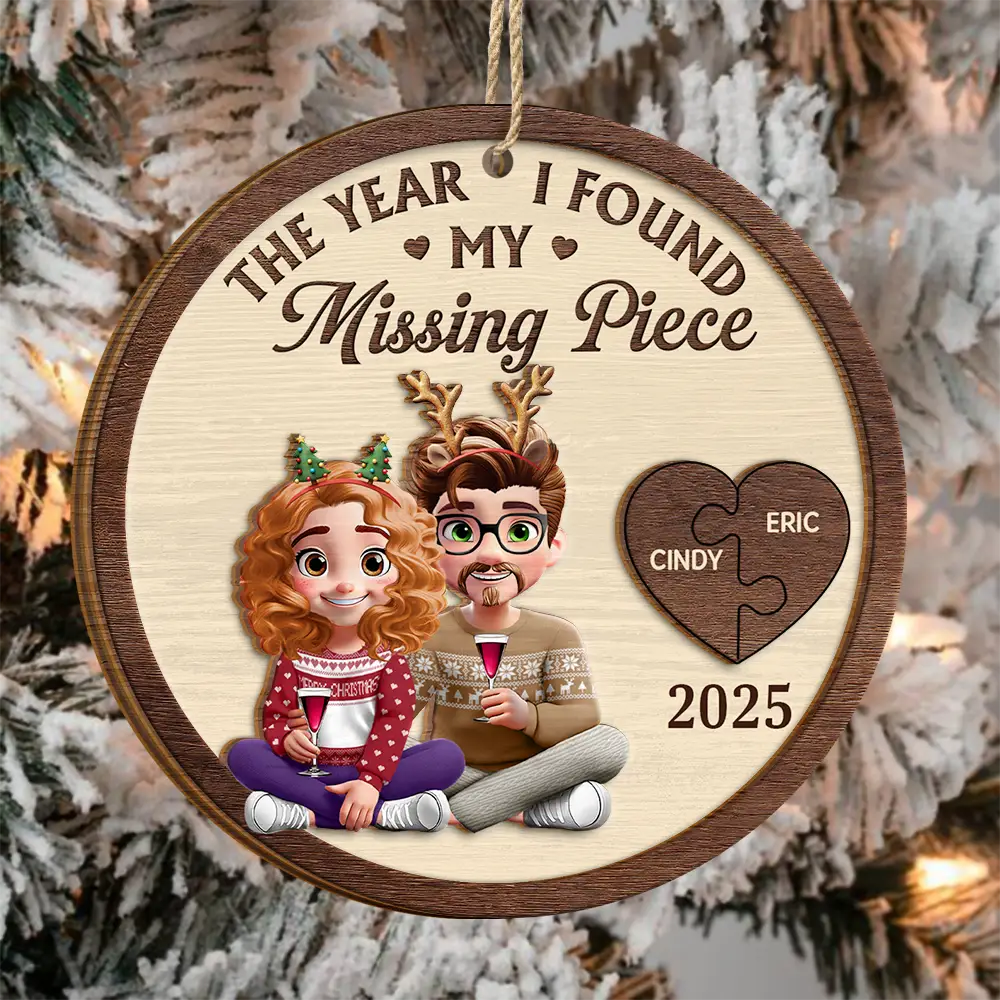 Love,Christmas,Gift For Wife,Gift For Husband,Gift For Couples,Gift For Boyfriend,Gift For Girlfriend - The Year I Found My Missing Piece 3D Effect Cartoon Couple - Personalized 2-Layered Wooden Ornament