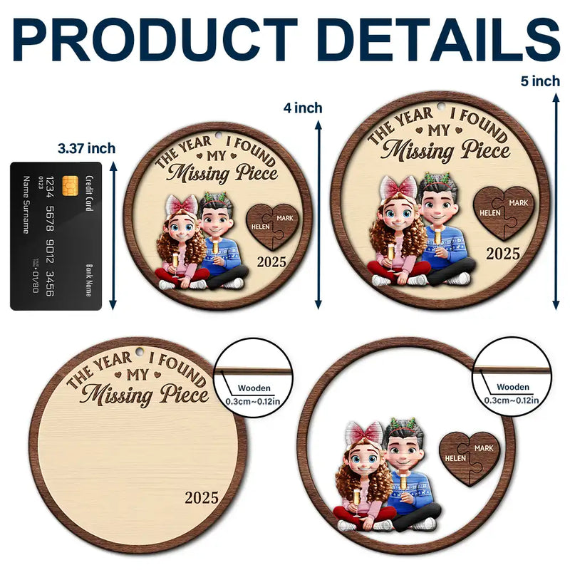 Love,Christmas,Gift For Wife,Gift For Husband,Gift For Couples,Gift For Boyfriend,Gift For Girlfriend - The Year I Found My Missing Piece 3D Effect Cartoon Couple - Personalized 2-Layered Wooden Ornament