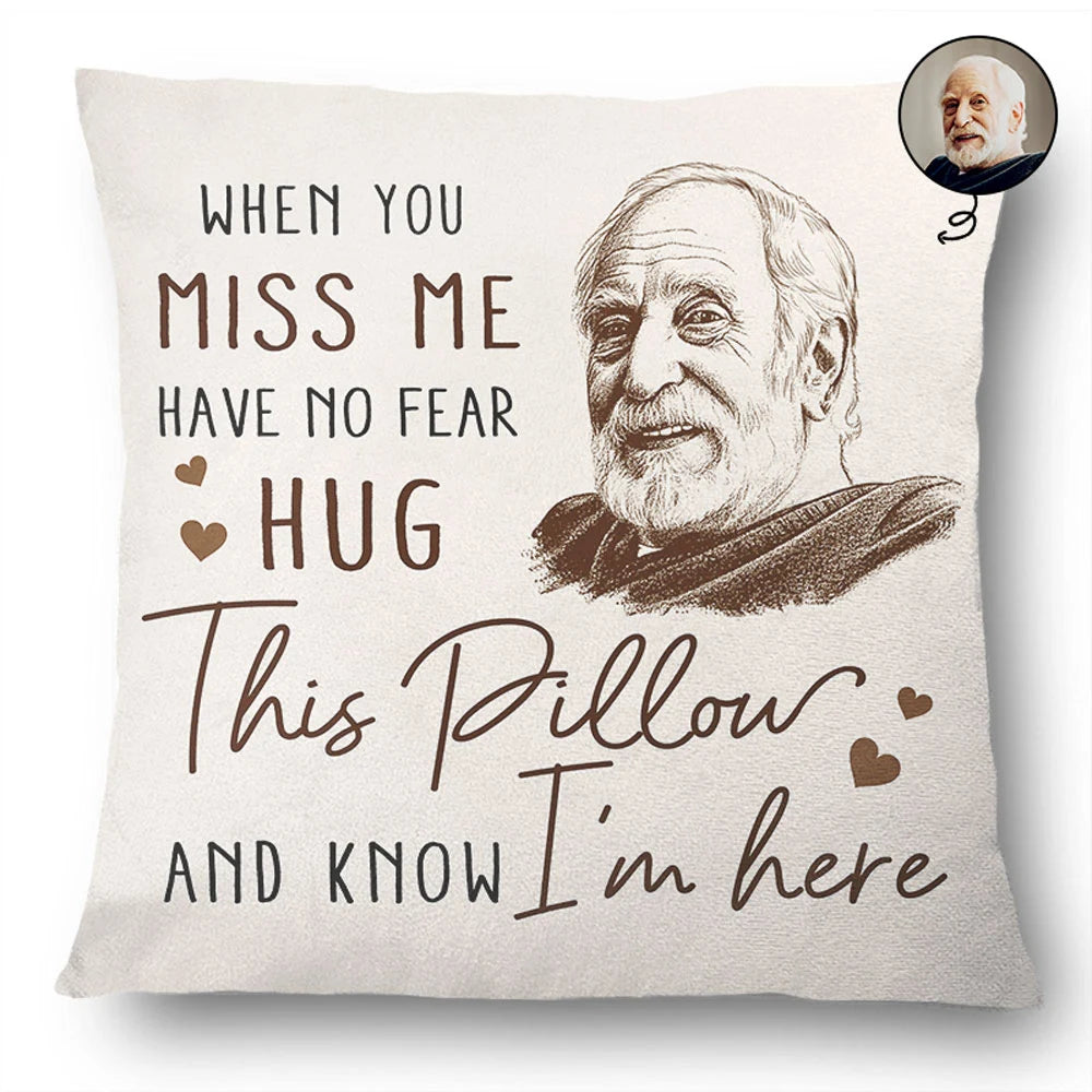 Custom Photo Pencil Sketch Memorial When You Miss Me Have No Fear - Personalized Pillow