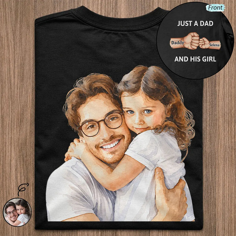 Custom Photo,Gift For Father,Dad - Daughters (Young),Non-Eng,Photo - Watercolor (remove BG),Proud - Custom Photo Realistic Watercolor Art Just A Dad And His Girl - Personalized T Shirt