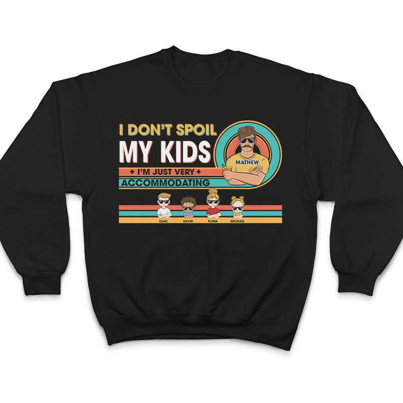 I Don't Spoil My Kids - Gift For Father & Granpa - Personalized Custom T Shirt