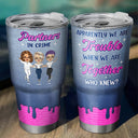 Apparently We Are Trouble - Gift For Bestie - Personalized Custom 30 Oz Tumbler