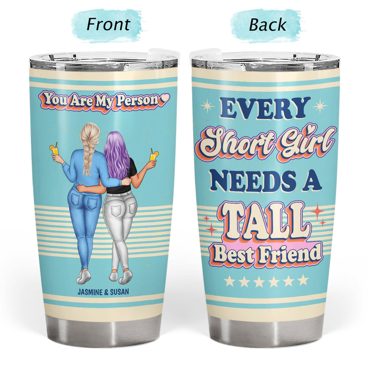 Bestie Every Short Girl Needs A Tall Best Friends - Gift For Bestie - Personalized Custom Tumbler