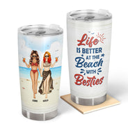 Beach Besties Life Is Better At The Beach With Bestie - Gift For Bestie - Personalized Custom Tumbler