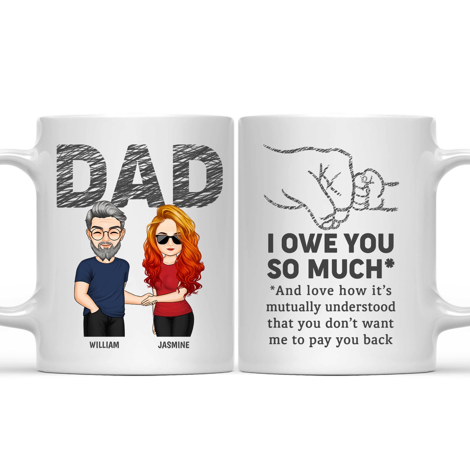 I Owe You So Much - Gift For Father - Personalized Custom Mug
