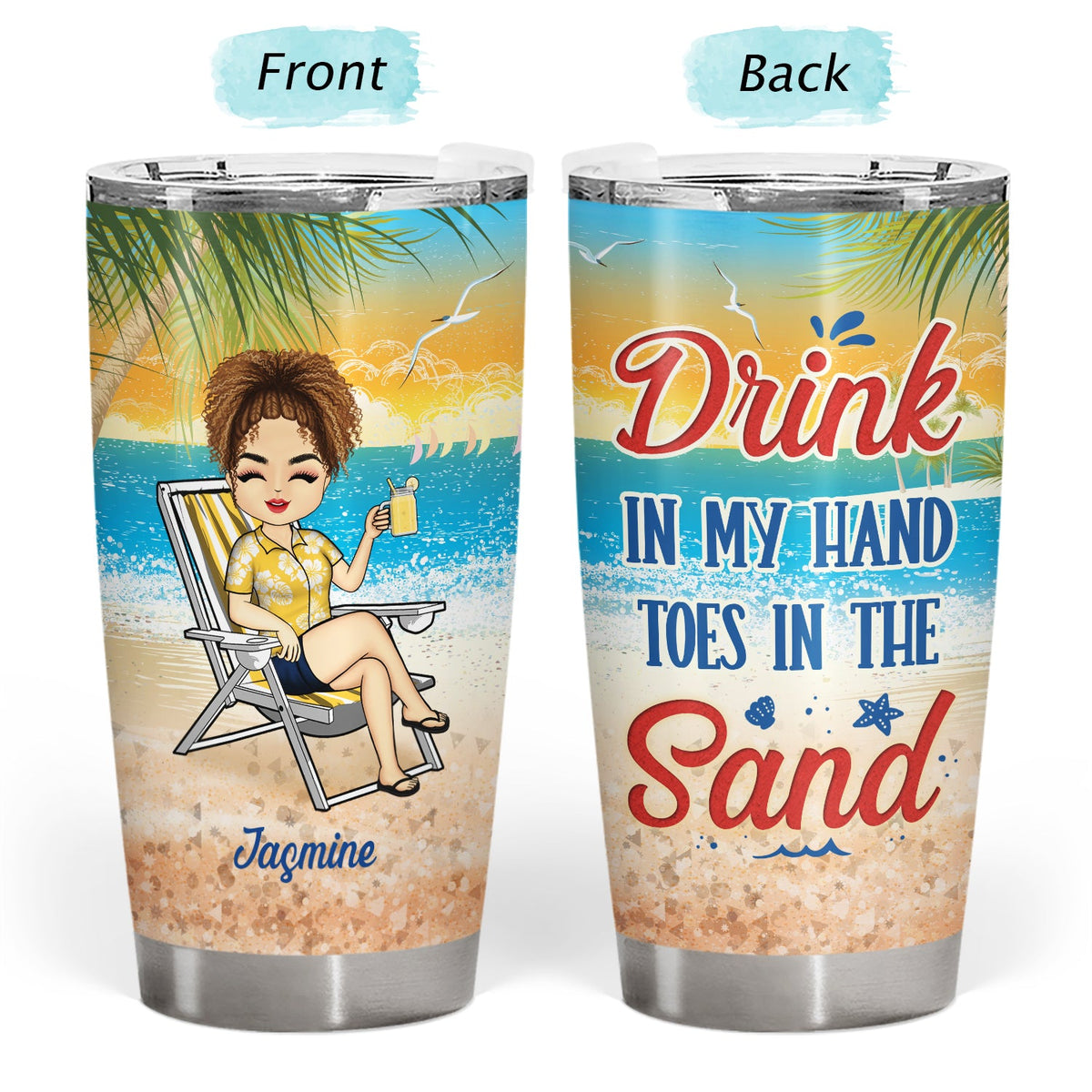 Beach Drink In My Hand Toes In The Sand - Gift For Women, Beach Lovers - Personalized Custom Tumbler