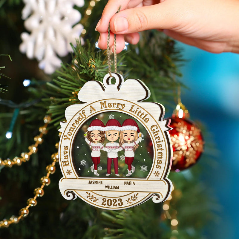 Have Yourself A Merry Little Christmas - Christmas Gift For BFF And Colleagues - Personalized 2-Layered Mix Ornament