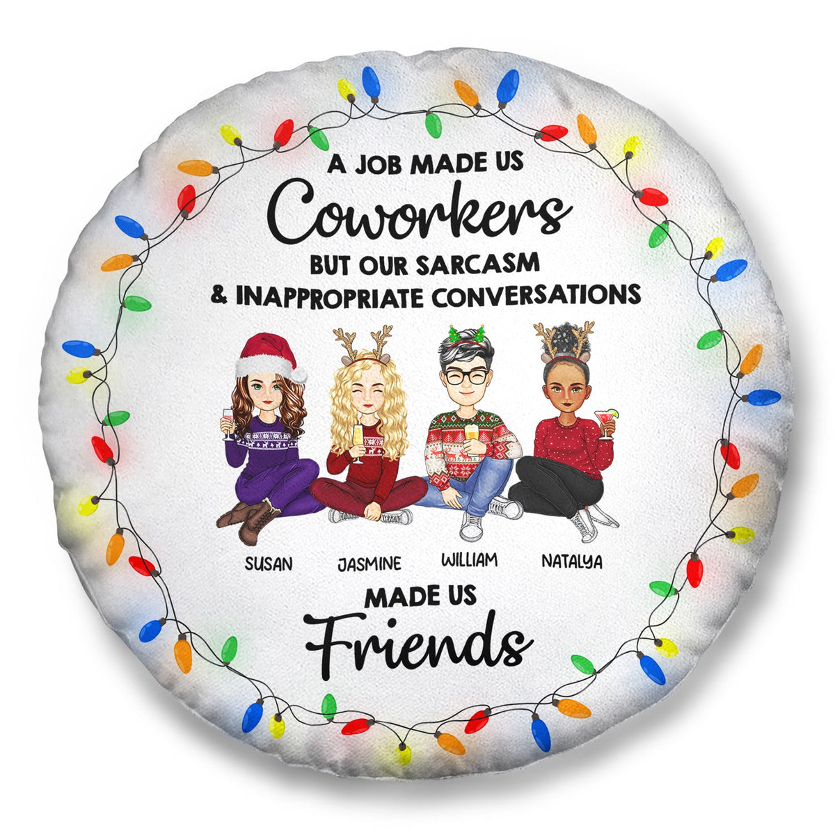 Le travail nous a fait devenir collègues - Cadeau de Noël pour collègues - Coussin rond personnalisé