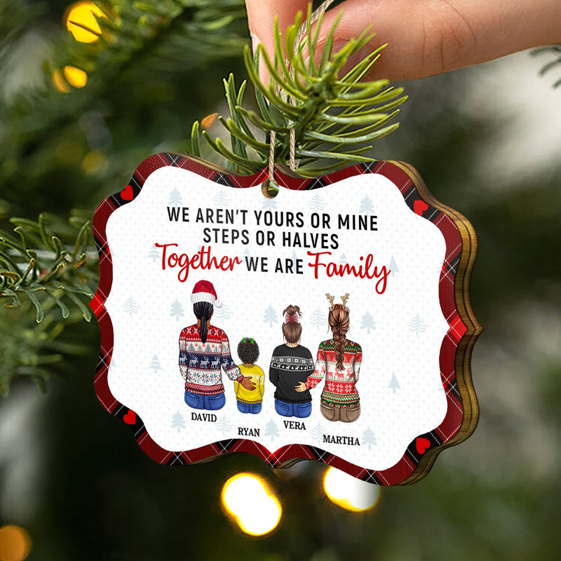 Christmas Blended Family We Aren‘t Yours Or Mine - Gift For Family - Personalized Medallion Wooden Ornament