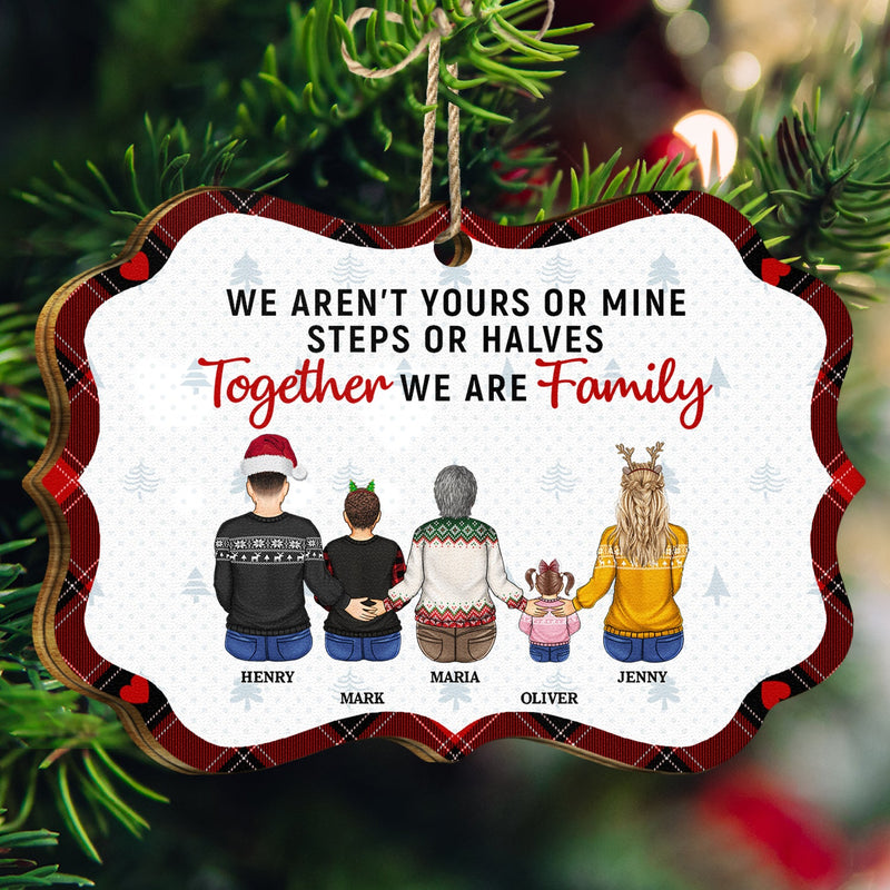 Christmas Blended Family We Aren‘t Yours Or Mine - Gift For Family - Personalized Medallion Wooden Ornament