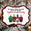 Christmas Blended Family We Aren‘t Yours Or Mine - Gift For Family - Personalized Medallion Wooden Ornament
