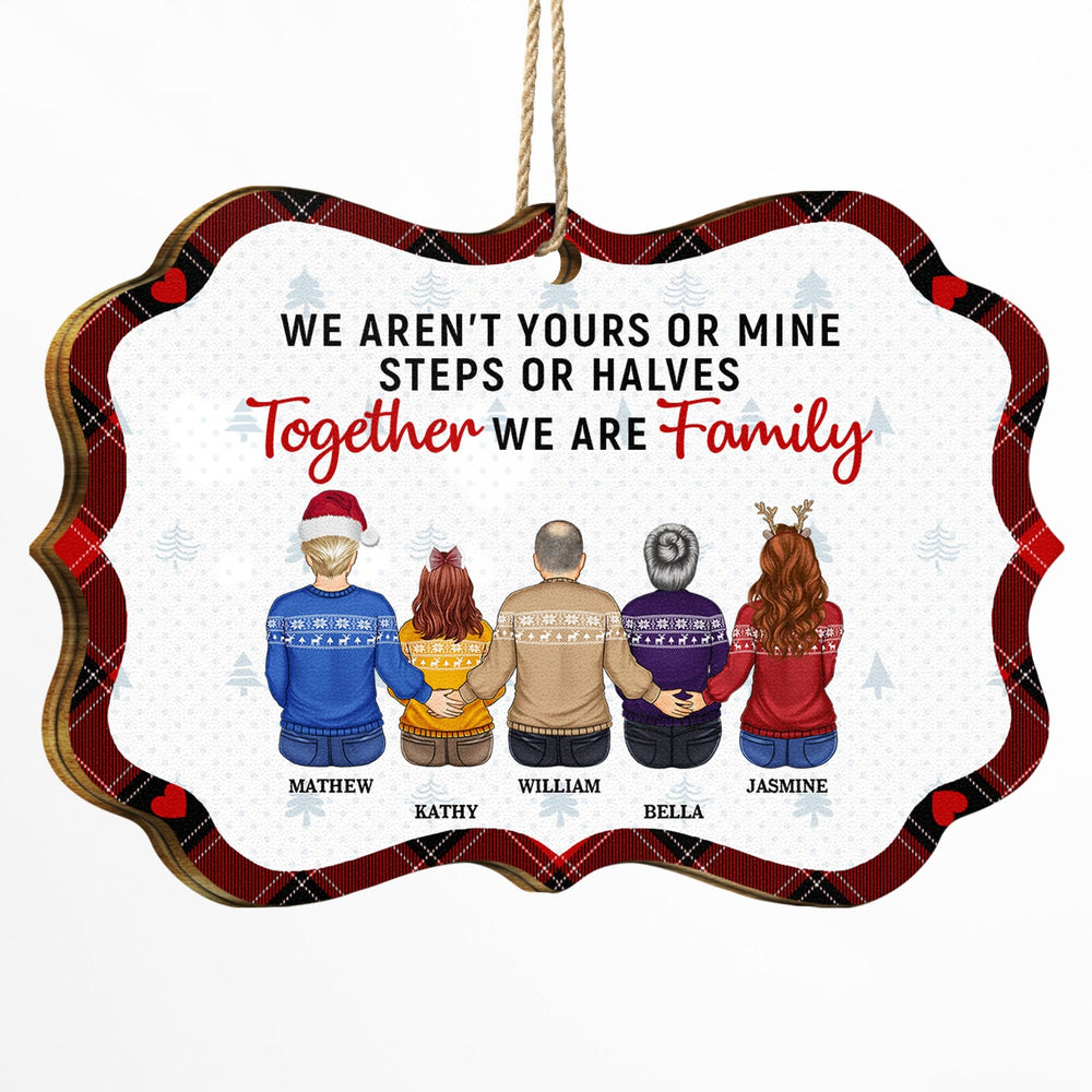 Christmas Blended Family We Aren‘t Yours Or Mine - Gift For Family - Personalized Medallion Wooden Ornament