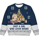 Christmas Just A Girl Who Loves Books - Gift For Book Lovers - Personalized Unisex Ugly Sweater