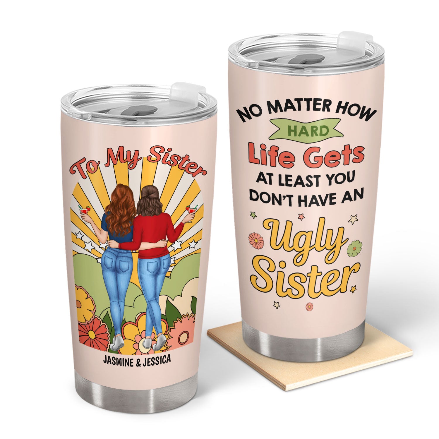 An Ugly Sister - Gift For Sisters - Personalized Tumbler