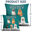 Custom Photo Life Is Better With Dogs - Gift For Pet Lovers - Personalized Pillow