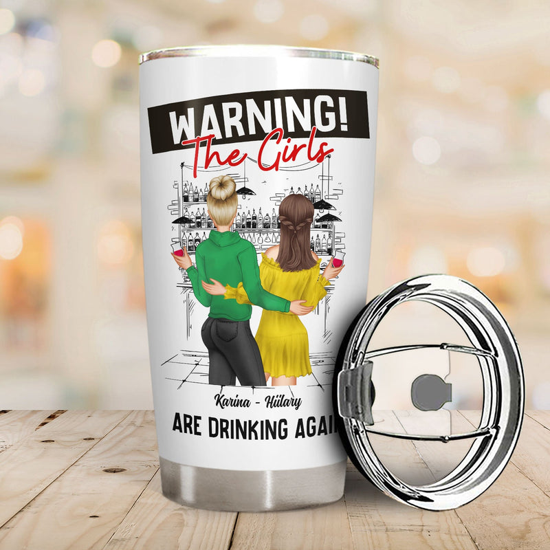 Bestie Warning The Girls Are Drinking Again - Gift For Besties - Personalized Tumbler