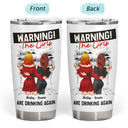 Bestie Warning The Girls Are Drinking Again - Gift For Besties - Personalized Tumbler