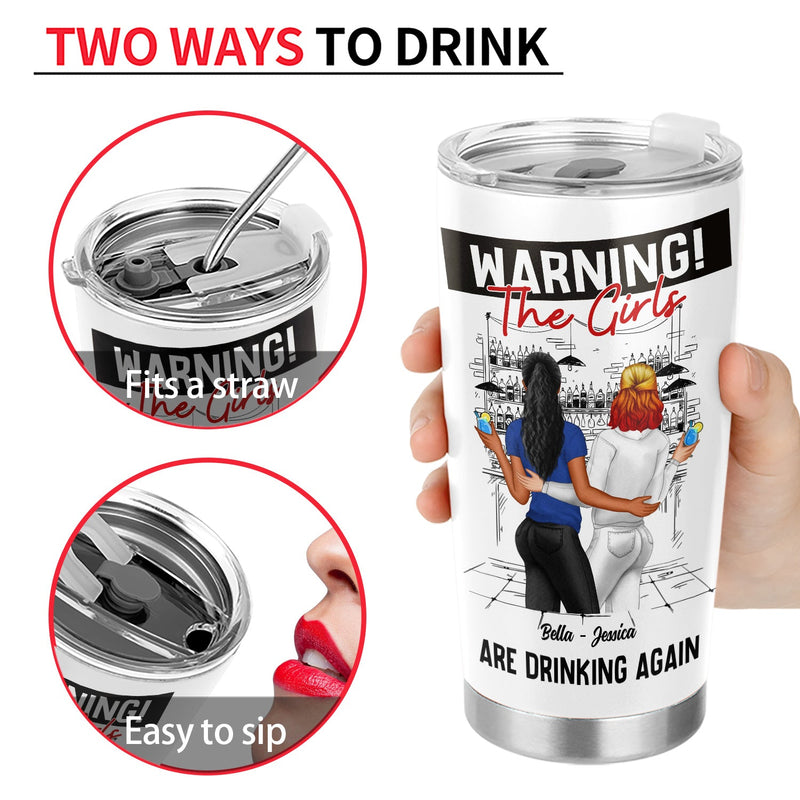 Bestie Warning The Girls Are Drinking Again - Gift For Besties - Personalized Tumbler