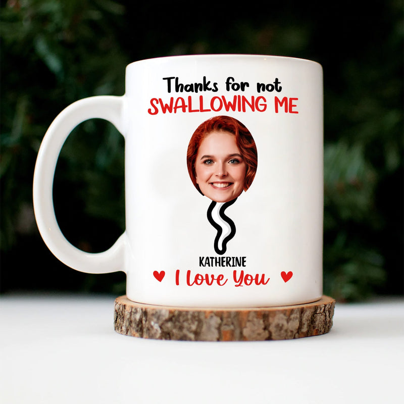 Custom Photo Thanks For Not Swallowing - Funny Gift For Mother - Personalized Mug