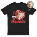 Custom Photo I Love My Mom - Gift For Mother - Personalized T Shirt