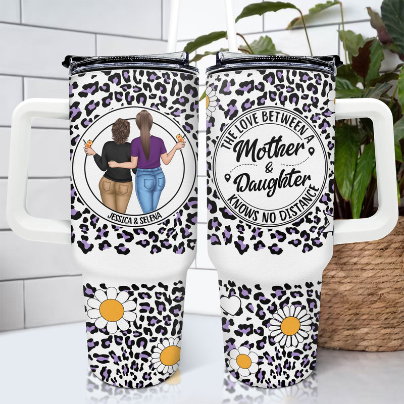 Knows No Distance - Gift For Mother And Daughter - Personalized 40oz Tumbler With Straw