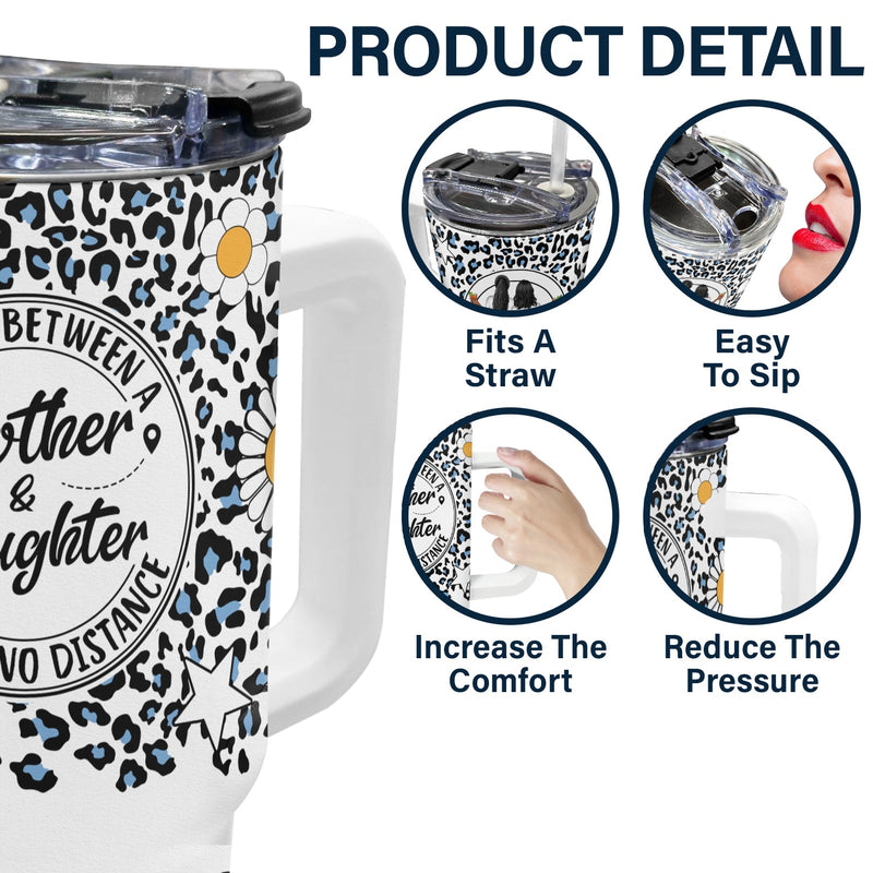 Knows No Distance - Gift For Mother And Daughter - Personalized 40oz Tumbler With Straw