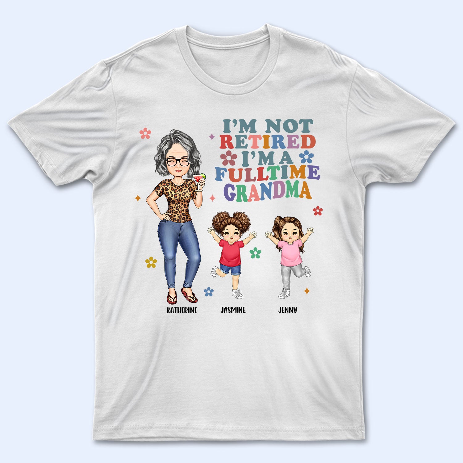Grandma I'm Not Retired - Gift For Mother & Grandma - Personalized T Shirt