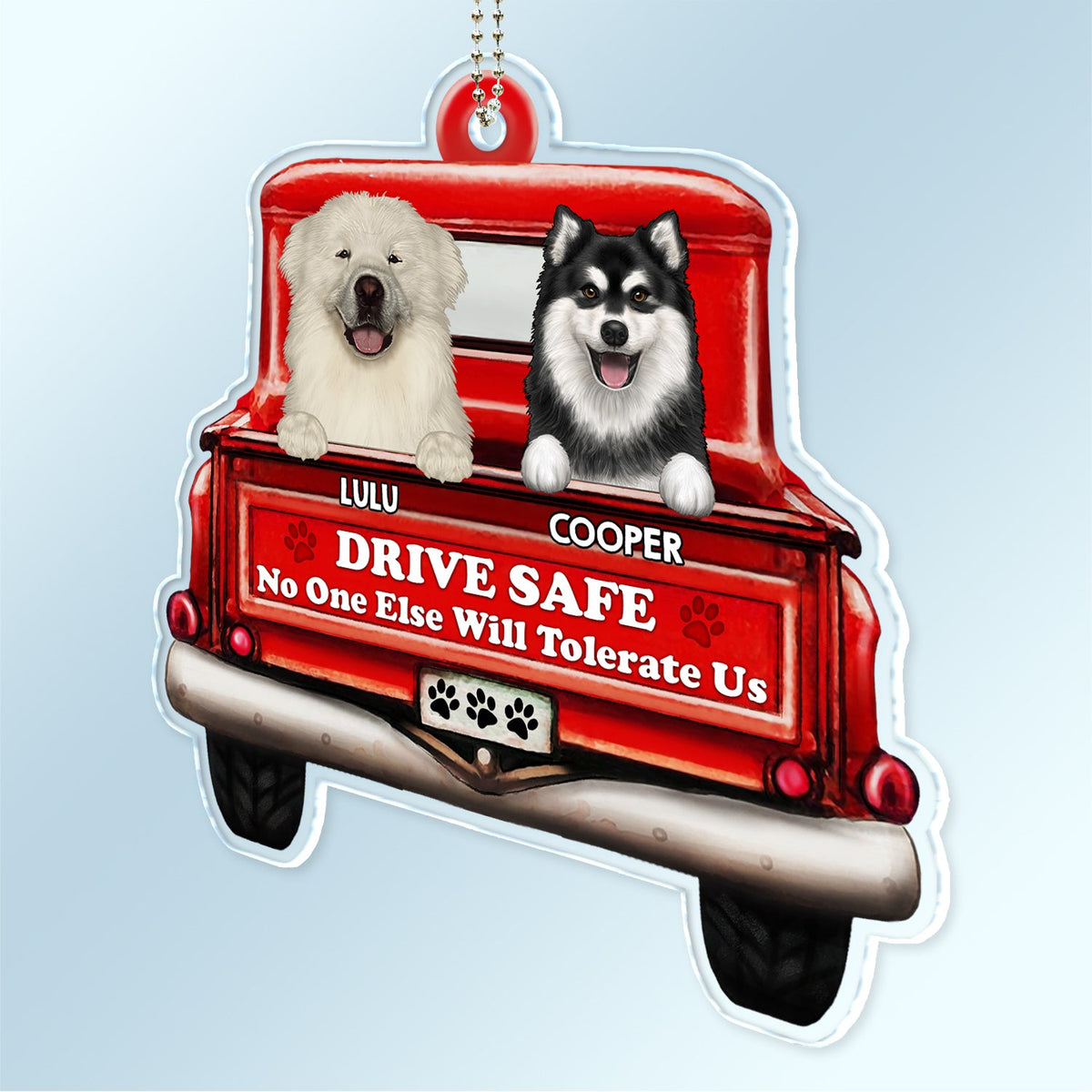 Drive Safe No One Else Will Tolerate Us - Gift For Pet Lovers - Personalized Acrylic Car Hanger